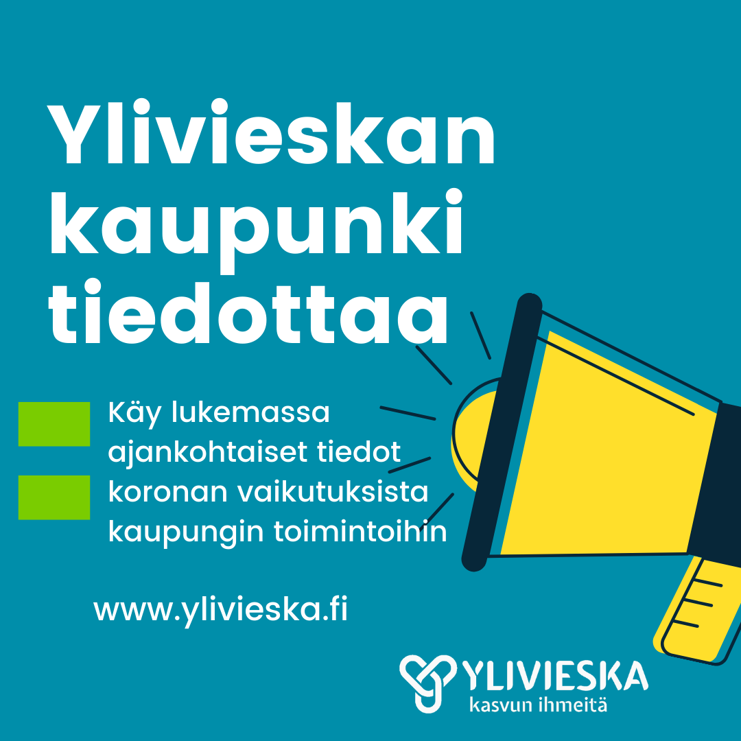 Ylivieskan kaupunki tiedottaa, käy lukemassa ajankohtaiset tiedot ja koronan vaikutuksista kaupungin toimintoihin Ylivieskan www-sivuilta.