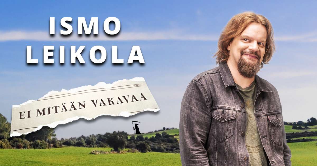 Ismo Leikola - Ei mitään vakavaa - päivänäytös