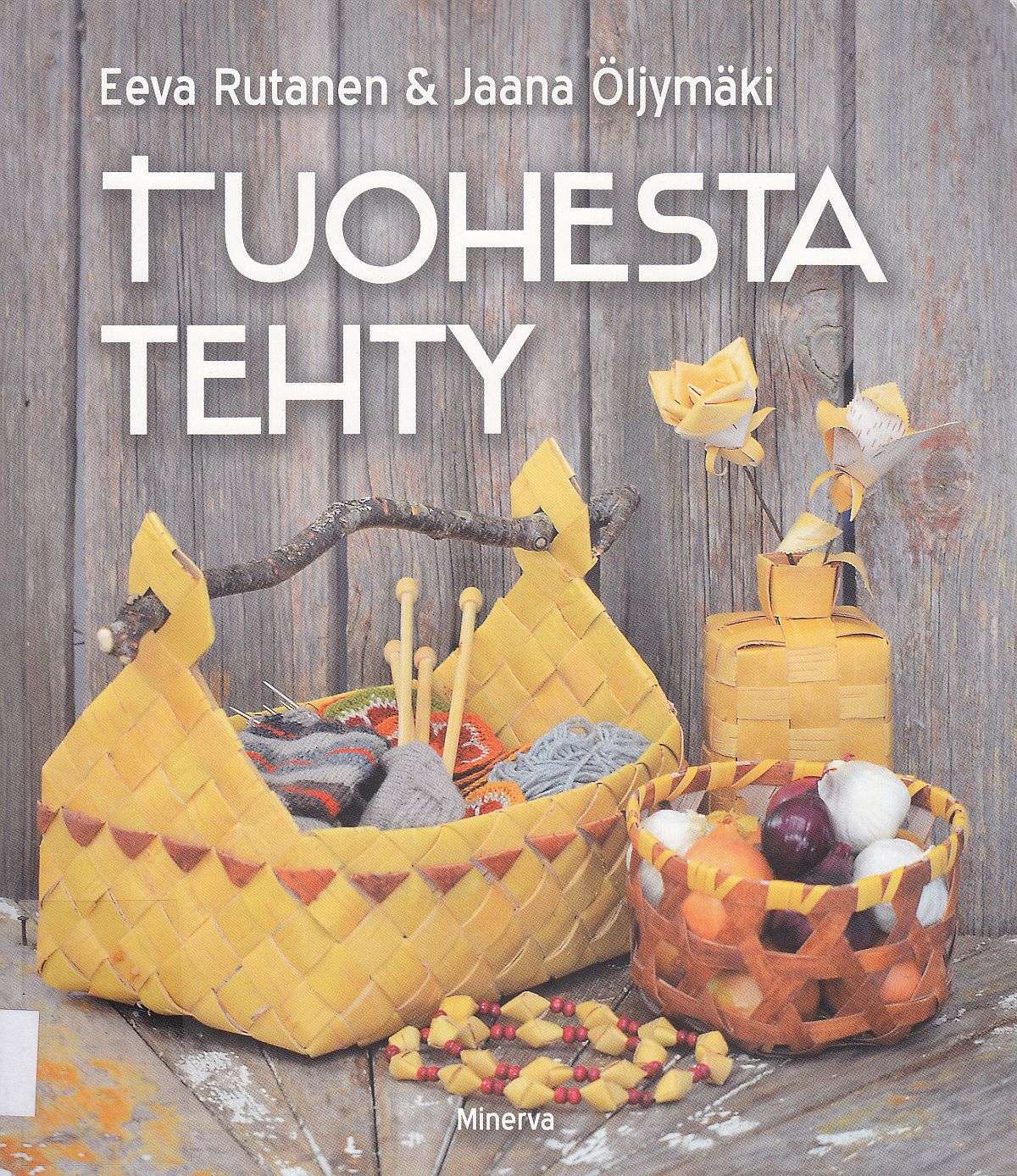 Eeva Rutasen ja Jaana Öljymäen Tuohesta tehty -teoksen kansikuva.